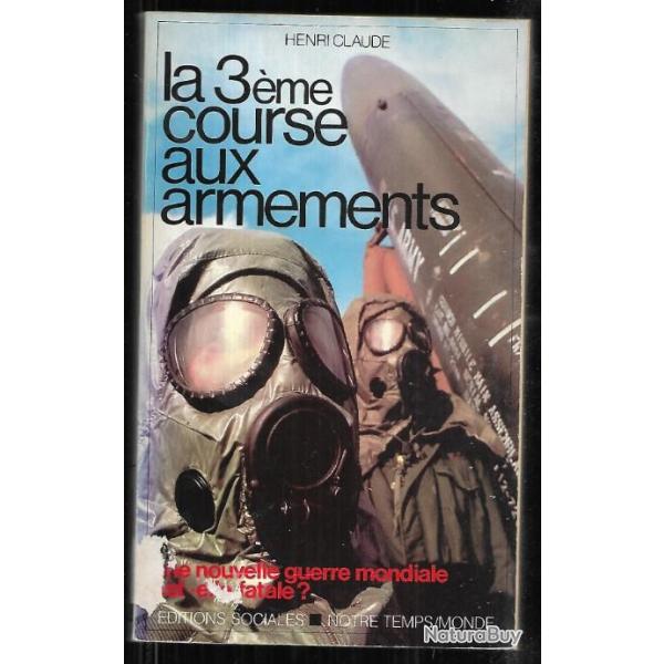 la 3me course aux armements d'henri claude une nouvelle guerre mondiale est-elle fatale