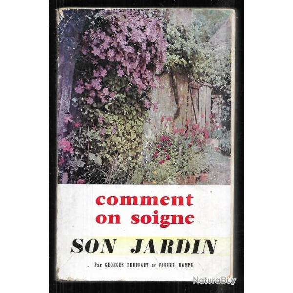 comment on soigne son jardin par georges truffaut et pierre hampe