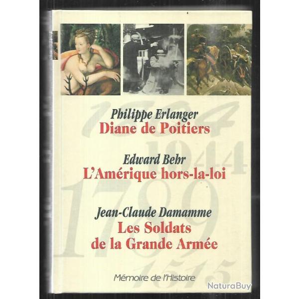 diane de poitiers erlanger, les soldats de la grande arm�e damamme , l'am�rique hors la loi behr