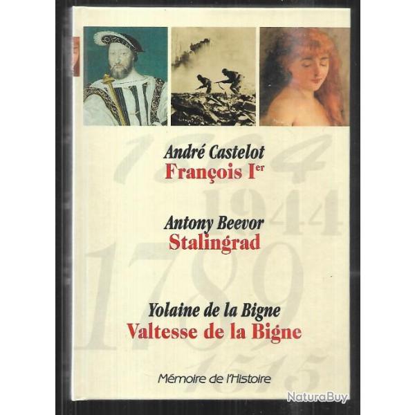 stalingrad a.beevor, fran�ois 1er a.castelot , valtesse de la bigne par yolaine de la bigne