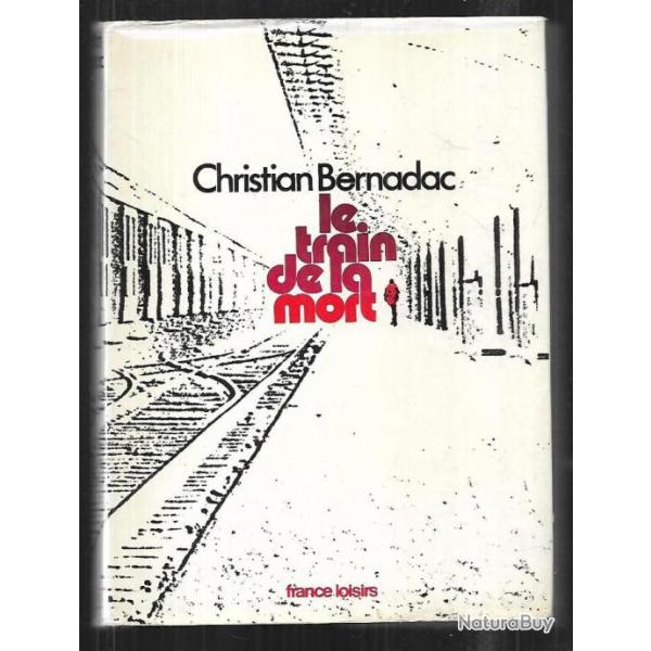 Le train de la mort.de christian  Bernadac , d�portation