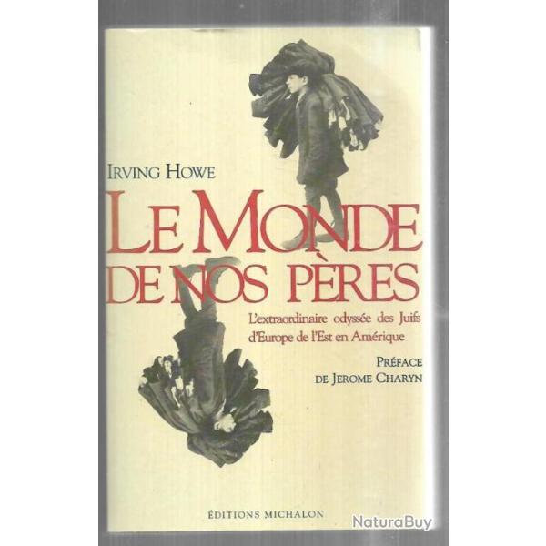 le monde de nos p�res l'extraordinaire odyss�e des juifs d'europe de l'est en am�rique irving howe