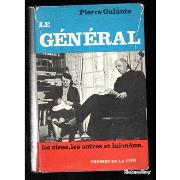 le g�n�ral les siens , les autres et lui-m�me de pierre galante de gaulle