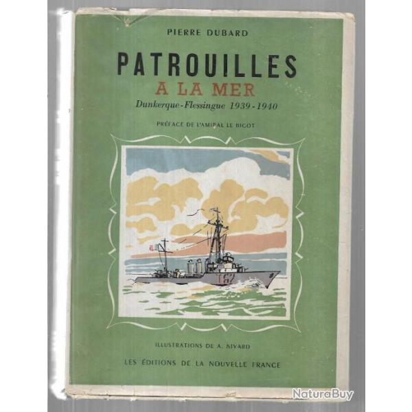 patrouilles � la mer dunkerque-flessingue 1939-1940 de pierre dubard illustrations de a.nivard