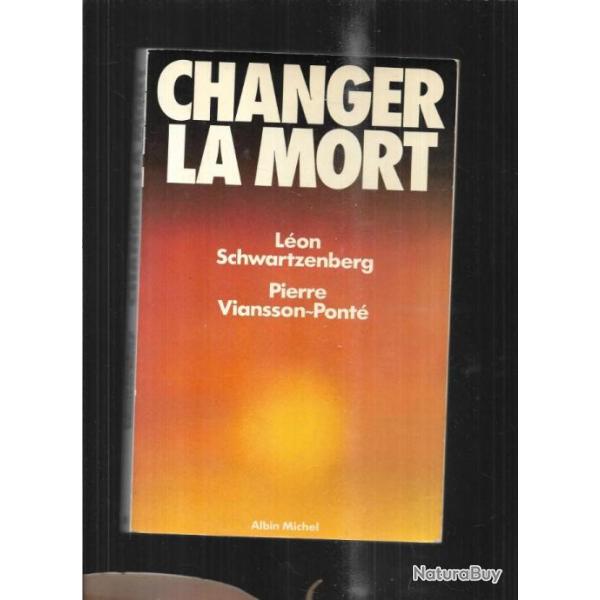 changer la mort de l�on schwartzenberg et pierre viansson-pont�