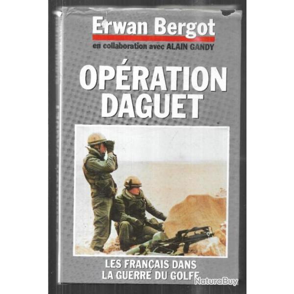 op�ration daguet , les fran�ais dans la guerre du golfe 1990-91 d'erwan bergot et alain gandy