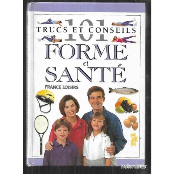 101 trucs et conseils forme et sant�