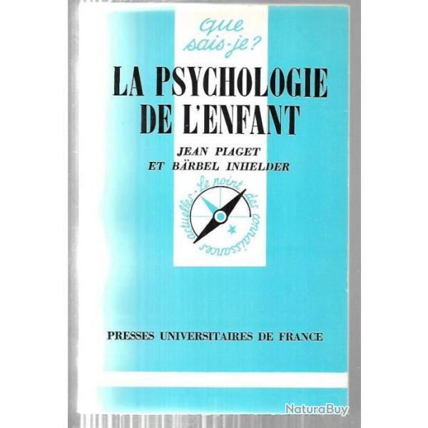 Que sais-je , la psychologie de l'enfant de jean piaget et barbel inhelder + de l'enfant 0 � 10 ans