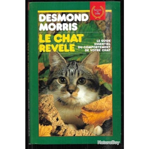 le chat r�v�l� , le guide essentiel du comportement de votre chat par desmond morris