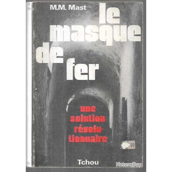 le masque de fer une solution r�volutionnaire de m.m.mast