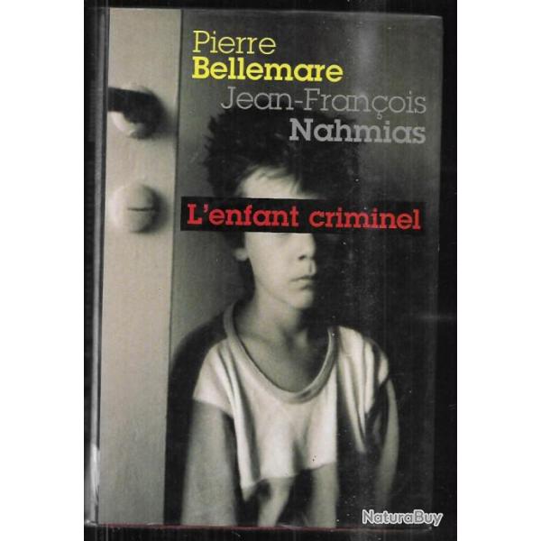l'enfant criminel de pierre bellemare et jean-fran�oi nahmias