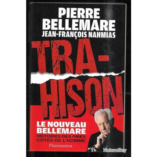 trahison histoires des pires cot�s de l'homme de pierre bellemare et jean-fran�ois nahmias