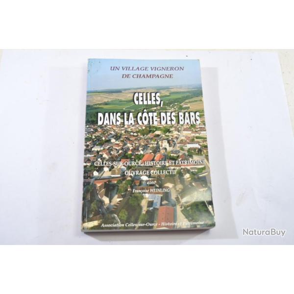 Celles, dans la cte des bars. Un village vigneron de Champagne. Celles sur Ource F. Weinling livre