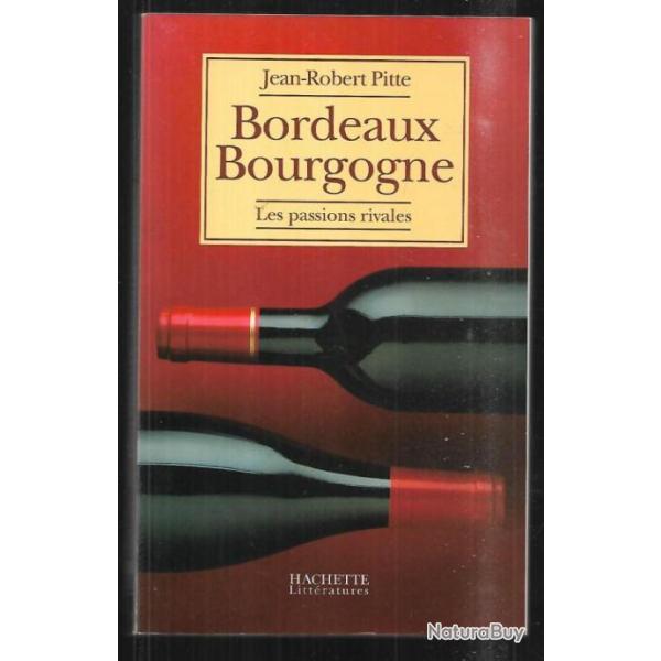 bordeaux bourgogne les passions rivales de jean-robert pitte