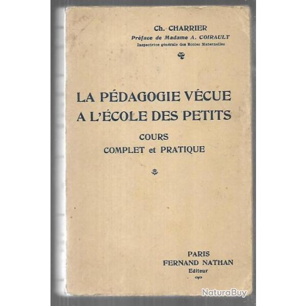 la p�dagogie v�cue � l'�cole des petits de ch charrier 1934 , cours complet et pratique
