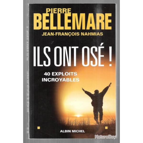 ils ont os� ! 40 exploits incroyables  de  pierre bellemare et jean-fran�ois nahmias