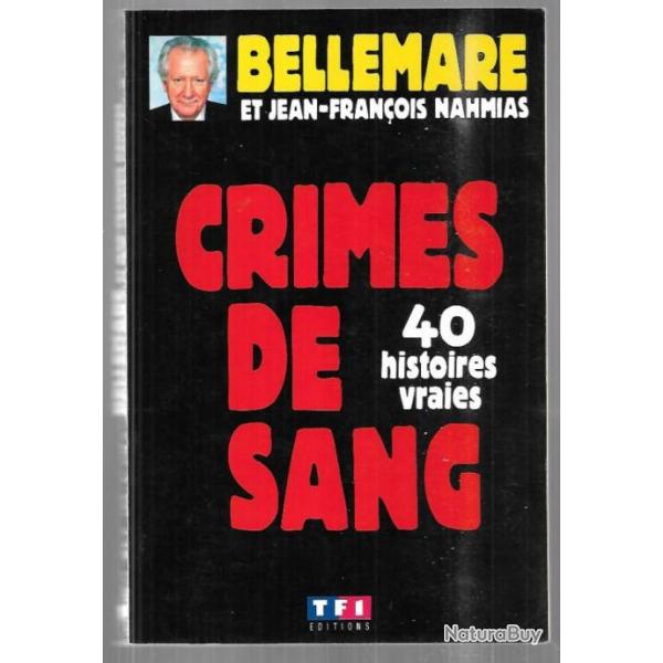 crimes de sang 40 histoires vraies  de  pierre bellemare et jean-fran�ois nahmias