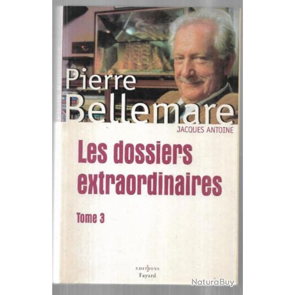 les dossiers extraordinaires tome 3 de pierre bellemare et jacques antoine