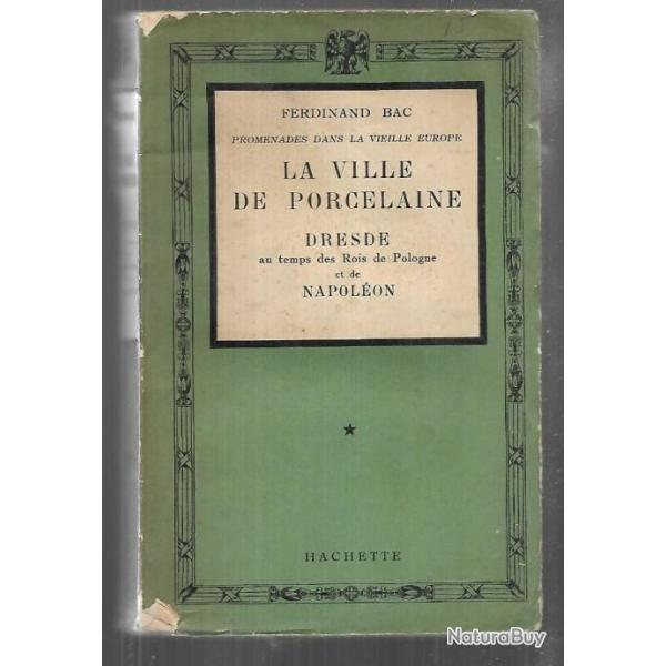 la ville de porcelaine dresde au temps des rois de pologne et de napol�on de ferdinand bac