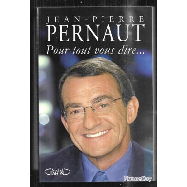 pour tout vous dire...de jean-pierre pernaut