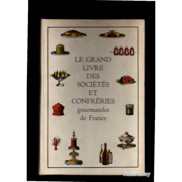 le grand livre des soci�t�s et confr�ries gourmandes de france de fernand woutaz