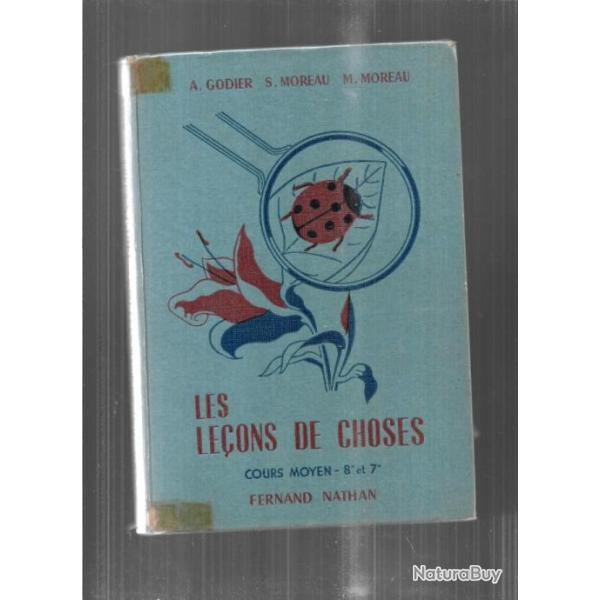 les le�ons de choses cours moyen 8e et 7e a.godier , s.moreau Scolaire ancien