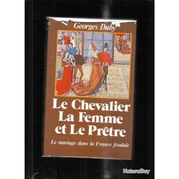 le chevalier , la femme et le pr�tre. le mariage dans la france f�odale de georges duby