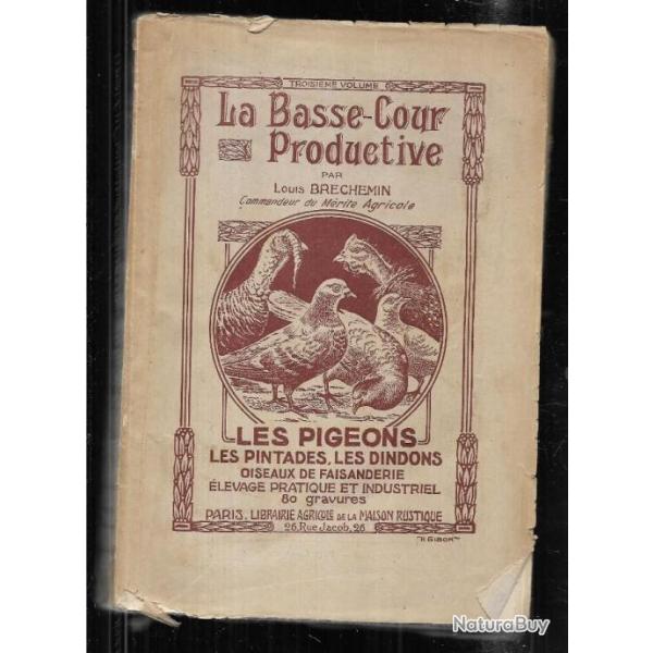 la basse-cour productive par louis brechemin les pigeons, les pintades,les dindons , oiseaux de fais