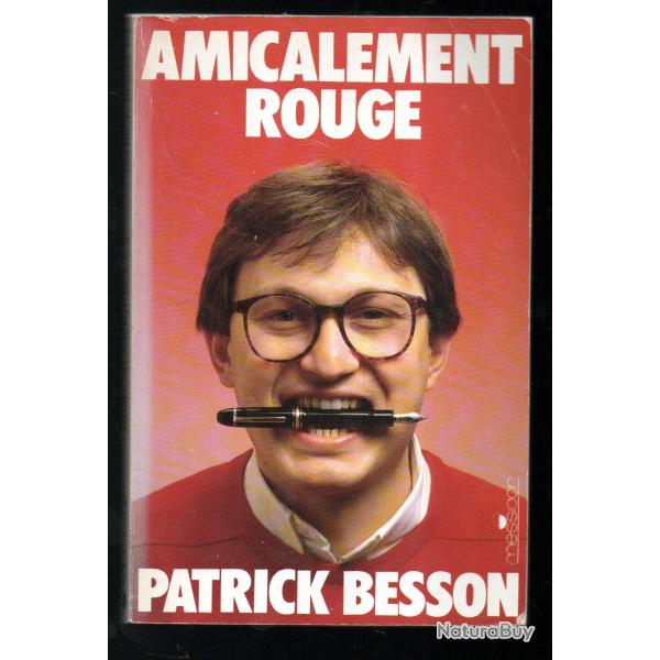 amicalement rouge de patrick besson, chroniqueur figaro et l'humanit�