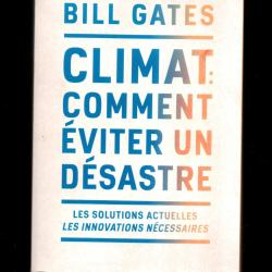 climat comment &eacute;viter un d&eacute;sastre de bill gates les innovations n&eacute;cessaires