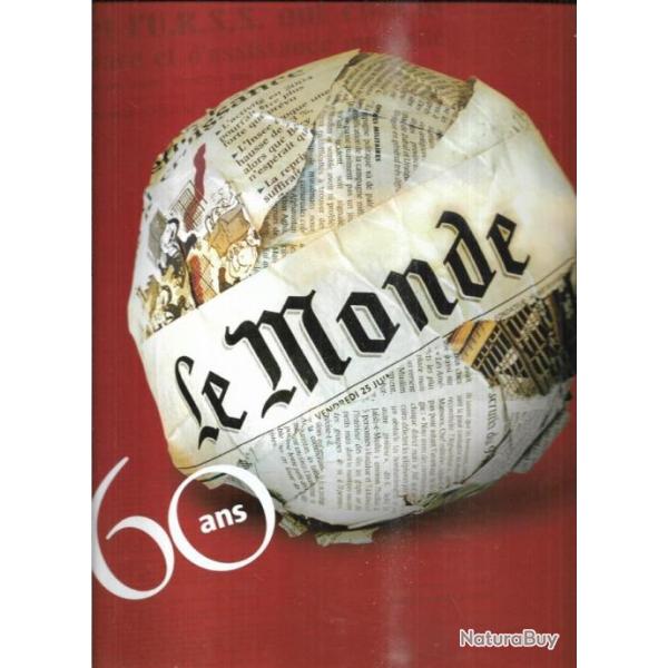 le monde 60 ans les �v�nements , les hommes, les dates , les images , �tat neuf
