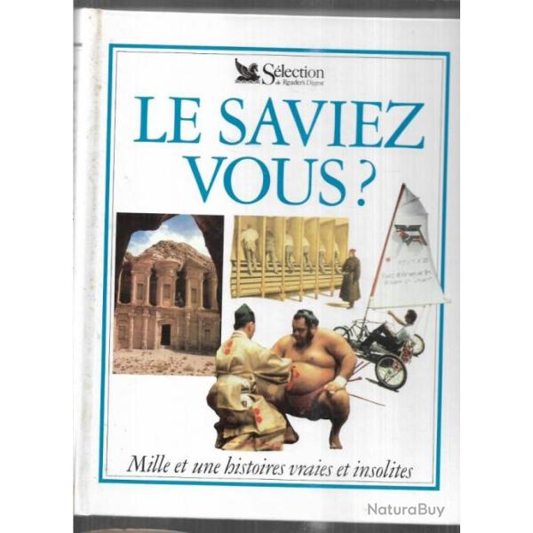 le saviez-vous mille et une histoires vraies et insolites , collectif