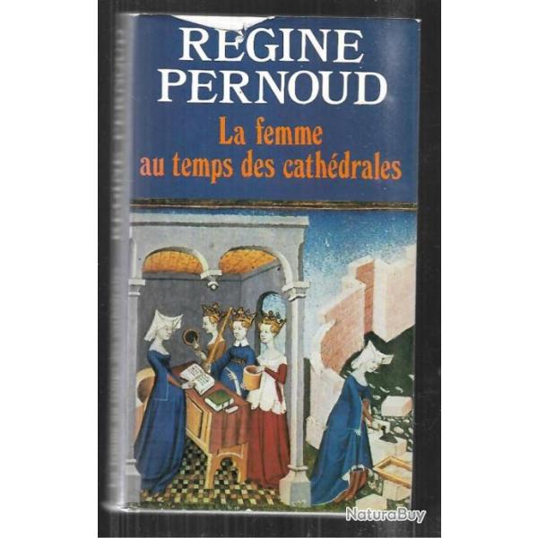 la femme au temps des cath�drales r�gine pernoud moyen-age