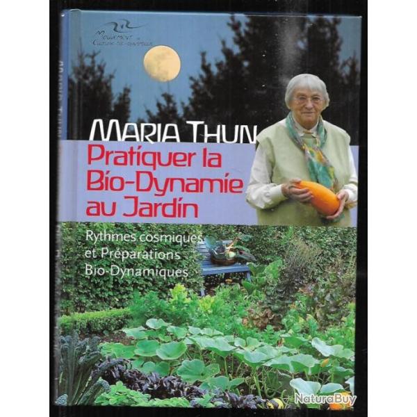 pratiquer la bio dynamie au jardin , rythmes cosmiques et pr�parations des bio-dynamiques m.thun