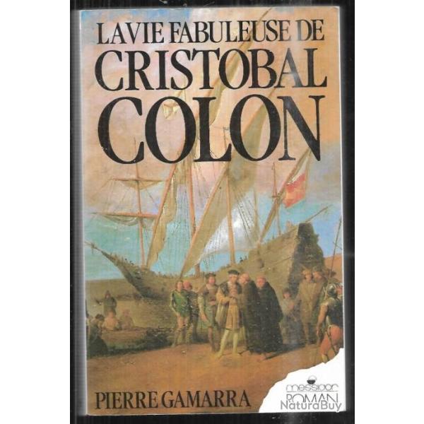 la vie fabuleuse de cristobal colon de pierre gamarra roman historique