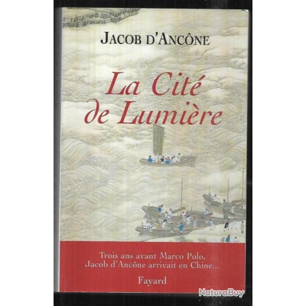 la cit� de lumi�re  trois ans avant marco polo jacob d'ancone arrivait en chine