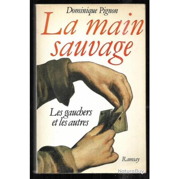 la main sauvage les gauchers et les autres de dominique pignon