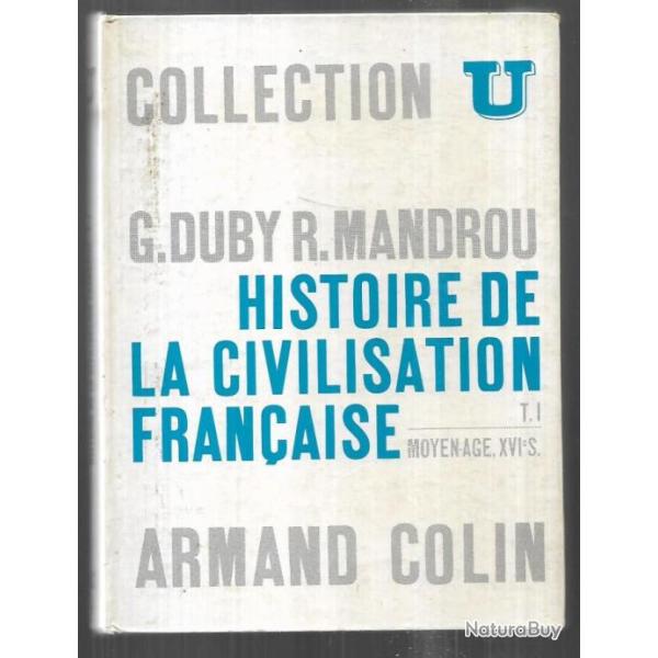 histoire de la civilistaion fran�aise tome 1 moyen-age , XVIe , georges duby ,r.mandrou collection u