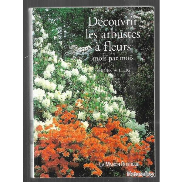 d�couvrir les arbustes � fleurs mois par mois de didier willery