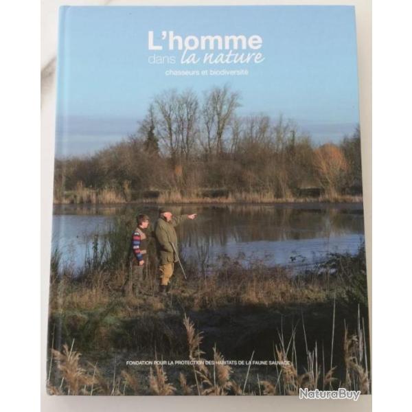 L'homme dans la nature, chasseurs et biodiversit�, fondation pour la protection des habitats