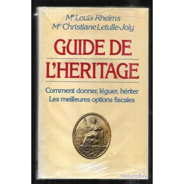 guide de l'h�ritage , comment donner, l�guer , h�riter me louis rheims et me christiane letulle joly