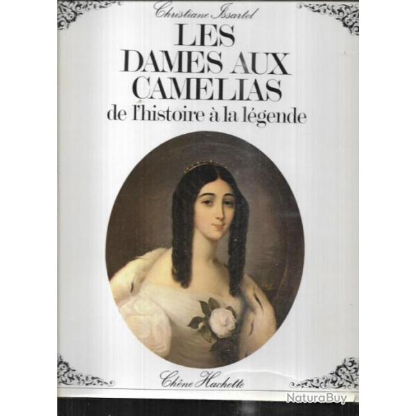 les dames aux cam�lias de l'histoire � la l�gende de christiane issartel