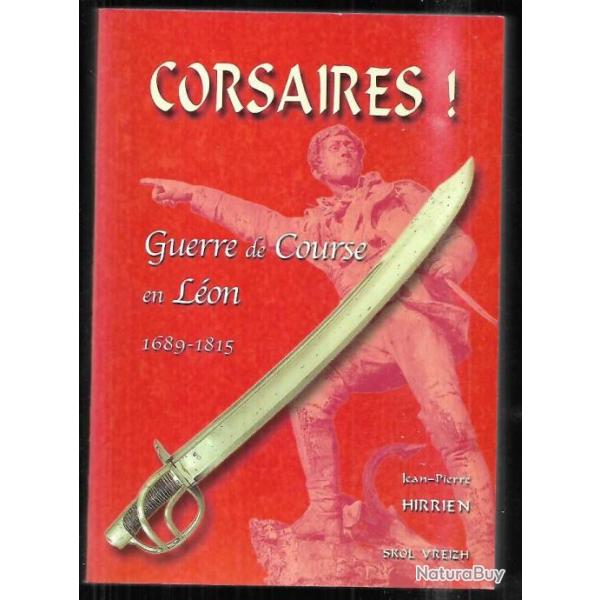 corsaires ! guerre de course en l�on 1689-1815 de jean-pierre hirrien, �puis� �diteur