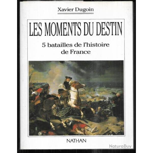 les moments du destin 5 batailles de l'histoire de france de xavier dugoin, formigny 1450, dunes 165