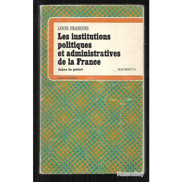 les institutions politiques et administratives de la france de louis fran�ois , faire le point