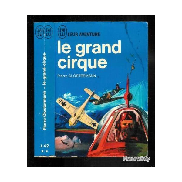 le grand cirque . J'ai lu bleu a 42 de Pierre Clostermann