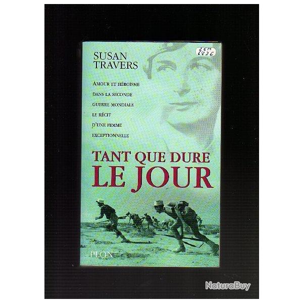 Tant que dure le jour de Susan Travers , l�gion �trang�re , bir hakeim, g�n�ral koenig