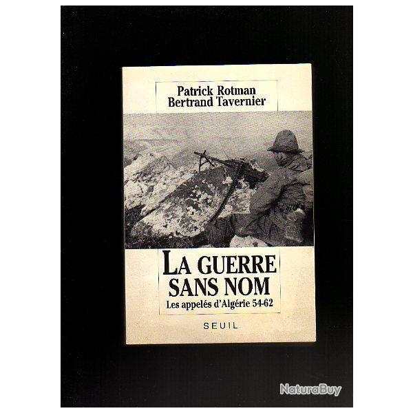 La guerre sans nom. Les appel�s d'Alg�rie 54-62 de patrick rotman et bertrand tavernier