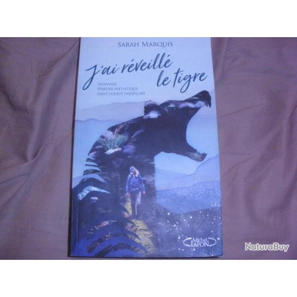 J'ai Rveill Le Tigre - Tasmanie, preuve Initiatique Dans L'ouest Inexplor - Marquis Sarah
