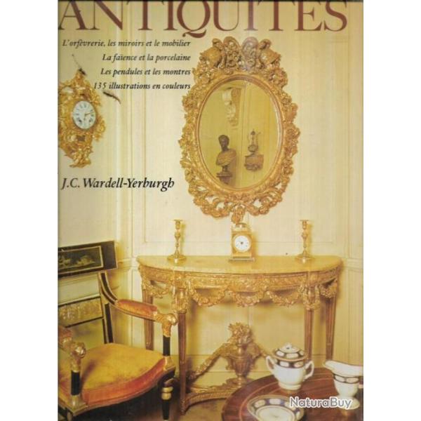 la passion des antiquit�s de j.c. wardell-yerburgh l'orf�vrerie , les miroirs et le mobilier